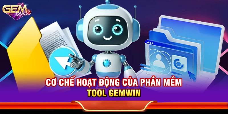 Cơ chế hoạt động của phần mềm Tool Gemwin