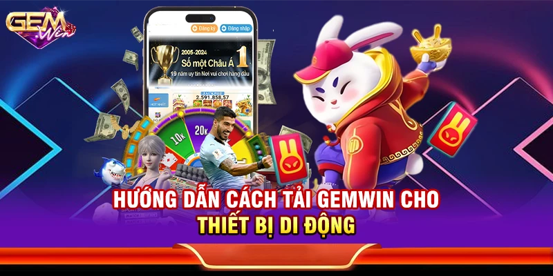 Hướng dẫn cách tải Gemwin cho thiết bị di động
