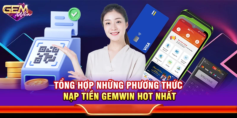 Tổng hợp những phương thức nạp tiền Gemwin hot nhất